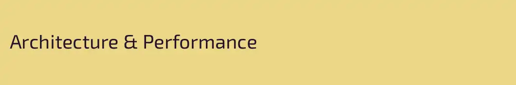 Architecture & Performance